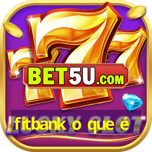 fitbank o que é